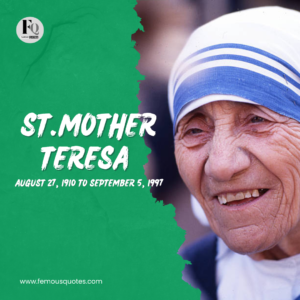 St.Mother Teresa August 27, 1910 to September 5, 1997